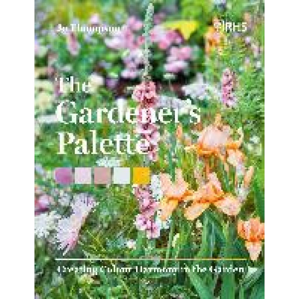 9781604699593 - The Gardeners Palette - Jo Thompson Royal Horticultural Society Gebunden