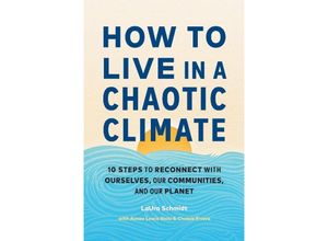 9781611809930 - How to Live in a Chaotic Climate - Laura Schmidt Aimee Lewis Reau Chelsie Rivera Kartoniert (TB)