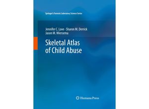 9781617792151 - Skeletal Atlas of Child Abuse - Jennifer C Love Sharon M Derrick Jason M Wiersema Gebunden