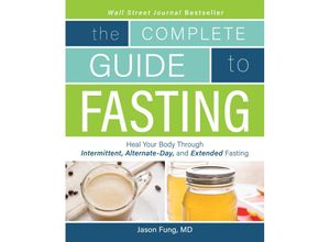 9781628600018 - Jimmy Moore - GEBRAUCHT The Complete Guide to Fasting Heal Your Body Through Intermittent Alternate-Day and Extended Fasting - Preis vom 04112023 060105 h