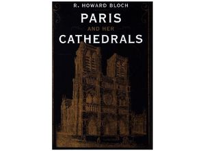 9781631493928 - Paris and Her Cathedrals - R Howard Bloch Gebunden