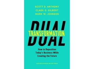 9781633692480 - Dual Transformation - Scott D Anthony Clark G Gilbert Mark W Johnson Leinen