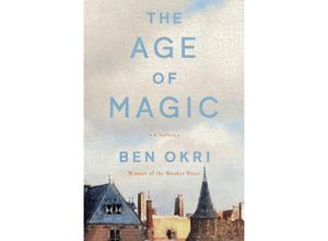 9781635422689 - The Age of Magic - Ben Okri Kartoniert (TB)