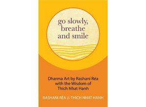 9781642507195 - Go Slowly Breathe and Smile - Rashani Réa Thich Nhat Hanh Gebunden