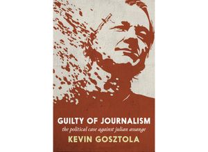 9781644212721 - Guilty of Journalism - Kevin Gosztola Kartoniert (TB)