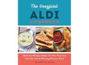 9781646041244 - The Unofficial ALDI Cookbook - Jeanette Hurt Kartoniert (TB)