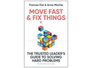 9781647822873 - Move Fast and Fix Things - Frances Frei Anne Morriss Leinen