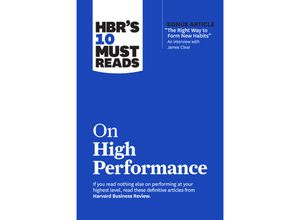 9781647823467 - HBRs 10 Must Reads   HBRs 10 Must Reads on High Performance (with bonus article The Right Way to Form New Habits An interview with James Clear) - Harvard Business Review James Clear Daniel Goleman Heidi Grant Peter F Drucker Kartoniert (TB)