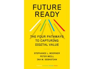 9781647823498 - Future Ready - Stephanie L Woerner Peter Weill Ina M Sebastian Leinen