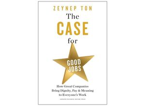 9781647824174 - The Case for Good Jobs - Zeynep Ton Leinen