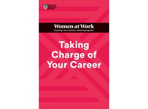 9781647824648 - HBR Women at Work Series   Taking Charge of Your Career (HBR Women at Work Series) - Harvard Business Review Dorie Clark Avivah Wittenberg-Cox Stacy Abrams Lara Hodgson Kartoniert (TB)