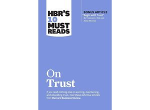 9781647825249 - HBRs 10 Must Reads   HBRs 10 Must Reads on Trust - Harvard Business Review Frances X Frei Anne Morriss Jamil Zaki Robert M Galford Kartoniert (TB)