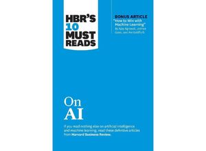 9781647825843 - HBRs 10 Must Reads   HBRs 10 Must Reads on AI (with bonus article How to Win with Machine Learning by Ajay Agrawal Joshua Gans and Avi Goldfarb) - Harvard Business Review Thomas H Davenport Marco Iansiti Tsedal Neeley Ajay Agrawal Kartoniert (TB)