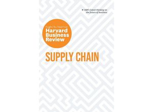 9781647825966 - HBR Insights Series   Supply Chain The Insights You Need from Harvard Business Review - Harvard Business Review Willy C Shih Christian Shuh Wolfgang Schnellbacher Daniel Weise Kartoniert (TB)