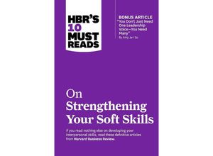 9781647826963 - HBRs 10 Must Reads on Strengthening Your Soft Skills (with bonus article You Don	 Need Just One Leadership Voice--You Need Many by Amy Jen Su) - Harvard Business Review Daniel Goleman Amy Gallo Amy Jen Su Richard Boyatzis Kartoniert (TB)