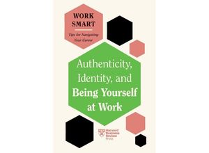 9781647827021 - Authenticity Identity and Being Yourself at Work (HBR Work Smart Series) - Harvard Business Review Susan David Talisa Lavarry Lily Zheng Melody Wilding Kartoniert (TB)