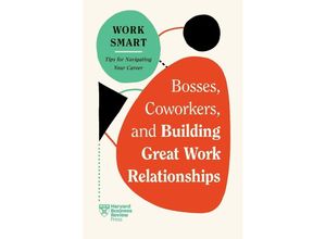 9781647827113 - Bosses Coworkers and Building Great Work Relationships (HBR Work Smart Series) - Harvard Business Review Eliana Goldstein Amy Gallo Melody Wilding Steven G Rogelberg Kartoniert (TB)