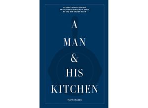 9781648290589 - A Man & His Kitchen - Matt Hranek Gebunden