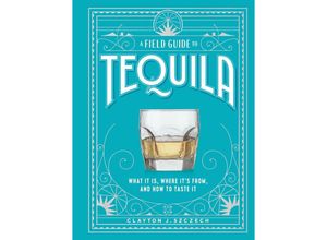 9781648291487 - A Field Guide to Tequila - Clayton J Szczech Gebunden