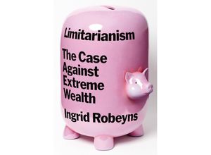 9781662601842 - Limitarianism - Ingrid Robeyns Gebunden