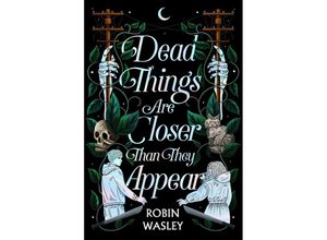 9781665914604 - Dead Things Are Closer Than They Appear - Robin Wasley Gebunden