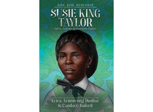 9781665919944 - Rise Risk Remember Incredible Stories of Courageous Black Women   Susie King Taylor - Erica Armstrong Dunbar Candace Buford Gebunden