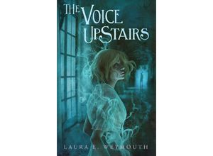 9781665926836 - The Voice Upstairs - Laura E Weymouth Gebunden