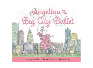 9781665947572 - Angelina Ballerina   Angelinas Big City Ballet - Katharine Holabird Gebunden