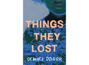 9781668000984 - Things They Lost - Okwiri Oduor Kartoniert (TB)