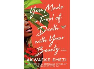 9781668004142 - You Made a Fool of Death with Your Beauty - Akwaeke Emezi Kartoniert (TB)