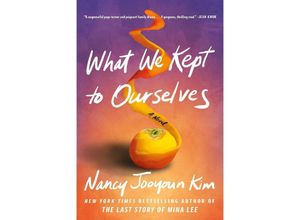 9781668034613 - What We Kept to Ourselves - Nancy Jooyoun Kim Kartoniert (TB)