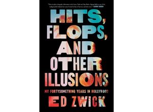 9781668046999 - Hits Flops and Other Illusions - Ed Zwick Gebunden