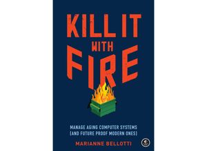 9781718501188 - Kill It with Fire - Marianne Bellotti Kartoniert (TB)