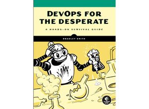 9781718502482 - DevOps for the Desperate - Bradley Smith Kartoniert (TB)