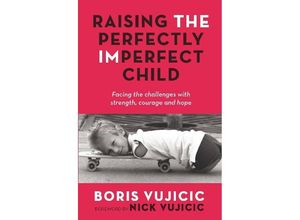 9781760293338 - Raising the Perfectly Imperfect Child - Boris Vujicic Kartoniert (TB)