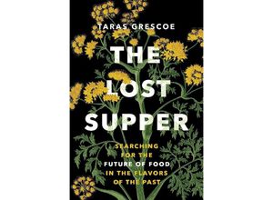 9781771647632 - The Lost Supper - Taras Grescoe Gebunden