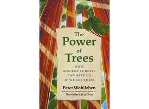 9781771647748 - From the Author of The Hidden Life of Trees   The Power of Trees - Peter Wohlleben Gebunden