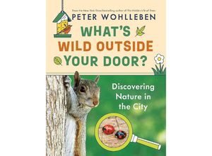 9781771648950 - Whats Wild Outside Your Door? - Peter Wohlleben Gebunden