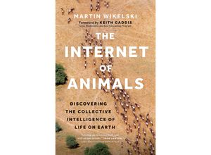 9781771649599 - The Internet of Animals - Martin Wikelski Gebunden