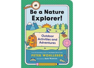 9781771649698 - Be a Nature Explorer! - Peter Wohlleben Kartoniert (TB)