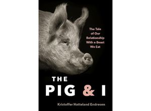 9781771649902 - The Pig and I - Kristoffer Hattleland Endresen Gebunden