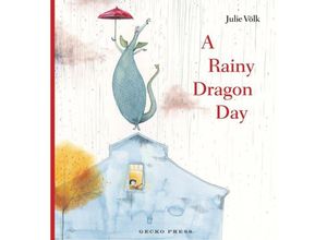 9781776575794 - A Rainy Dragon Day - Julie Völk Gebunden