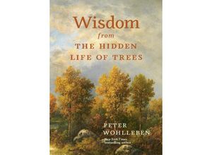 9781778401404 - Wisdom From The Hidden Life of Trees - Peter Wohlleben Gebunden