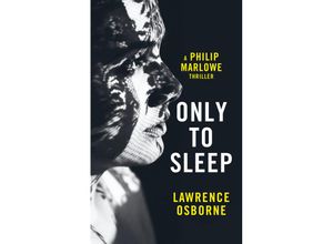 9781781090589 - Philip Marlowe   Only to Sleep - Lawrence Osborne Kartoniert (TB)