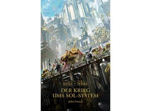 9781781933695 - Der Krieg ums Sol-System   The Horus Heresy - Die Belagerung von Terra Bd1 - John French Kartoniert (TB)