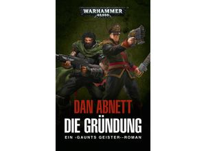 9781781934968 - Warhammer 40000 - Gaunts Geister- Die Gründung - Dan Abnett Kartoniert (TB)