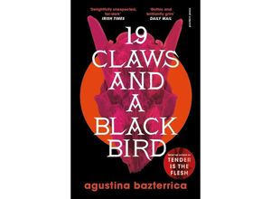 9781782279037 - Nineteen Claws and a Black Bird - Agustina Bazterrica Kartoniert (TB)