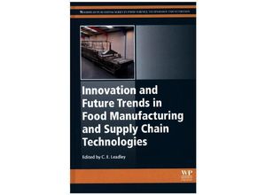 9781782424475 - Woodhead Publishing Series in Food Science Technology and Nutrition   Innovation and Future Trends in Food Manufacturing and Supply Chain Technologies - Craig Leadley Gebunden