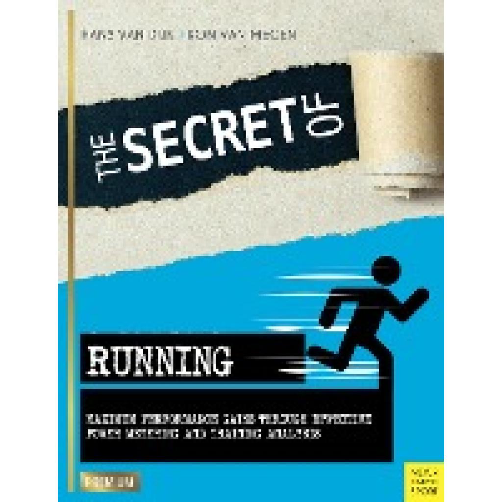 9781782551096 - The Secret of Running - Hans van Dijk Ron van Megen Kartoniert (TB) 9781782551096 - The Secret of Running - Hans van Dijk Ron van Megen Kartoniert (TB)