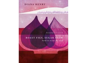 9781783255702 - Roast Figs Sugar Snow - Diana Henry Gebunden